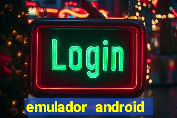 emulador android para pc fraco